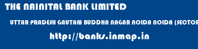 THE NAINITAL BANK LIMITED  UTTAR PRADESH GAUTAM BUDDHA NAGAR NOIDA NOIDA (SECTOR50)  banks information 